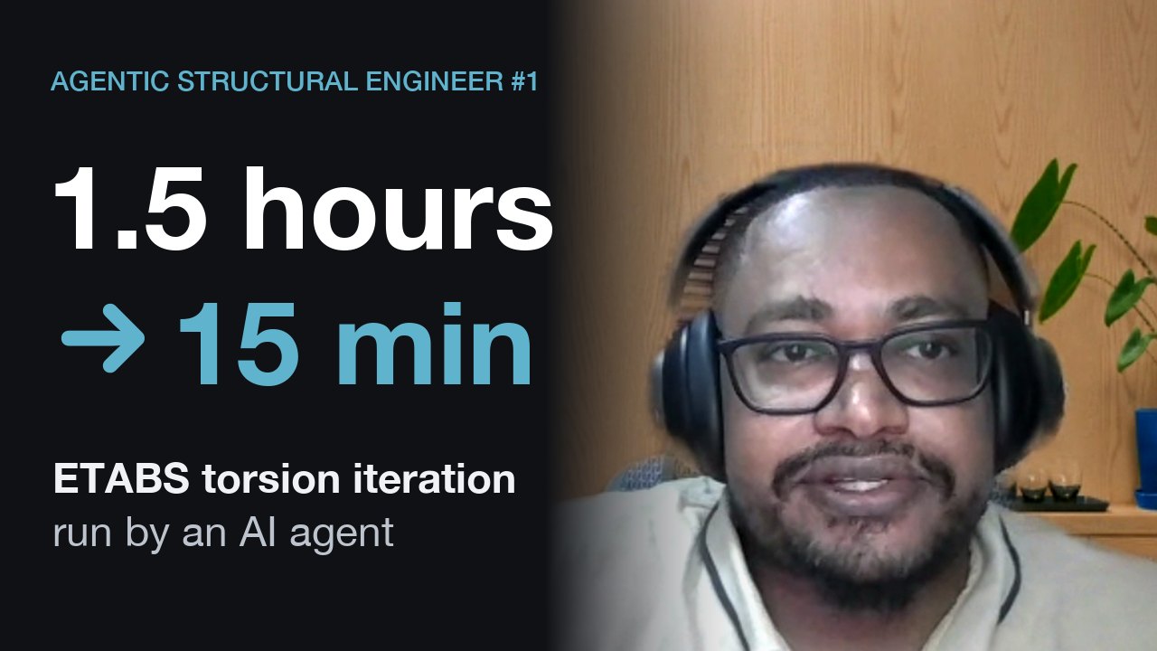 ETABS torsion iteration, 1.5 hours to 15 minutes, run by an AI agent